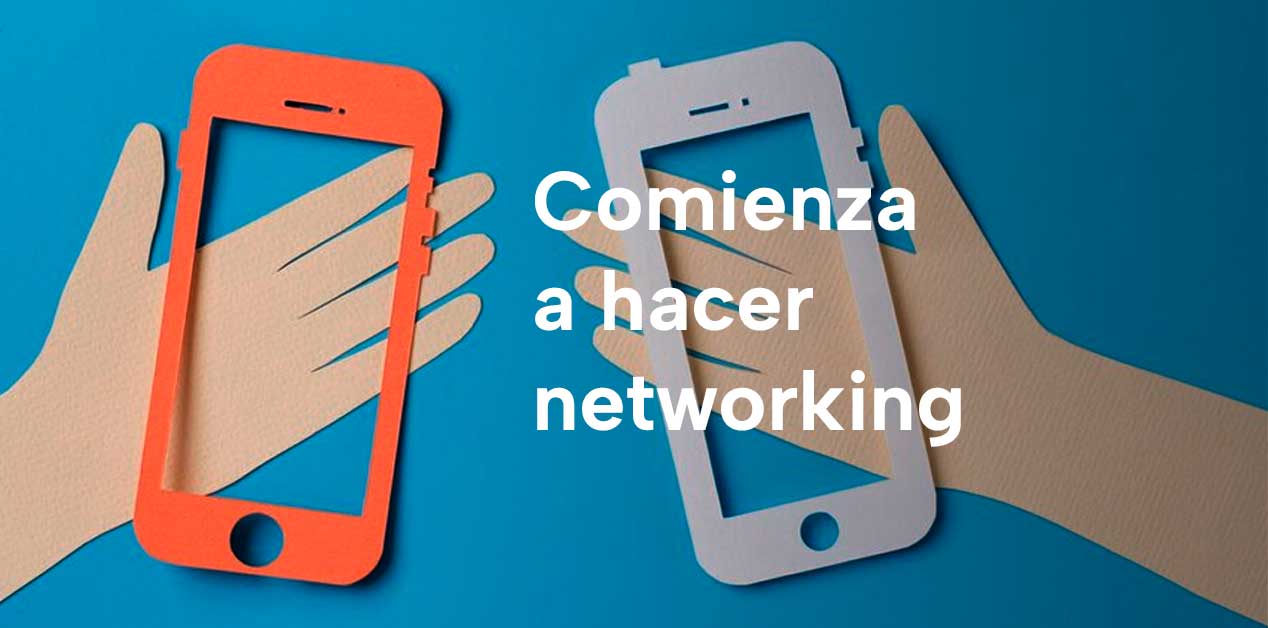 Comienza a hacer networking
