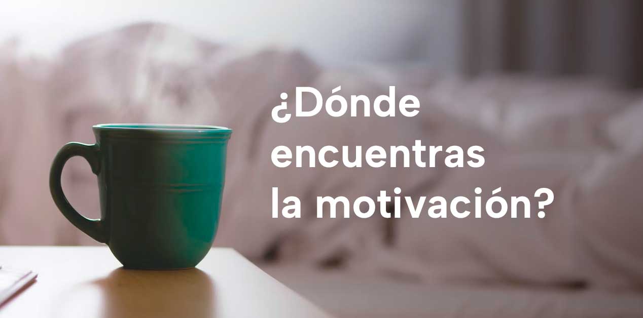 ¿Dónde encuentras la motivación?